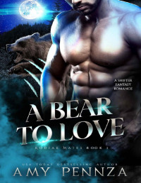 Amy Pennza — A Bear to Love (Kodiak Mates Book 1)