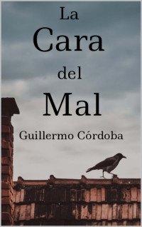 Guillermo Córdoba [Córdoba, Guillermo] — La cara del mal