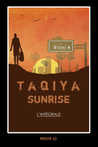 Monsieur H2B — Taqiya Sunrise: L'intégrale