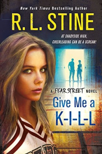 R. L. Stine  — Give Me a K-I-L-L