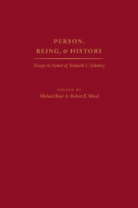 Wood, Robert E., Baur, Michael., Schmitz, Kenneth L. — Person, Being, & History