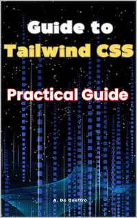 De Quattro, A. — Guide to Tailwind CSS: Practical Guide