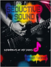 Titania Thorne — Seductive Sound : Instruments of Lust Book 1