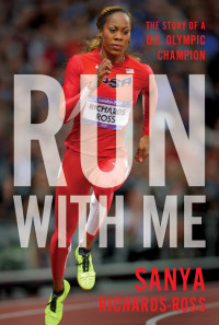 Sanya Richards-Ross; — Run with Me