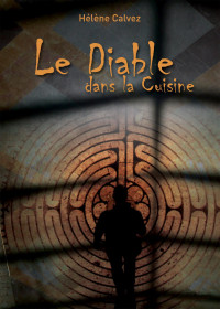 Hélène Calvez [Calvez, Hélène] — Le diable dans la cuisine: Un roman noir et intriguant