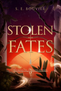 S. E. Bouvier — Stolen Fates: The Gifts of the Gods prequel novella