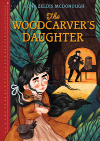Yona Zeldis McDonough [McDonough, Yona Zeldis] — The Woodcarver's Daughter