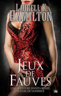 Hamilton, Laurell Kaye — Jeux de fauves