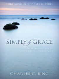 Charles C. Bing — Simply by Grace