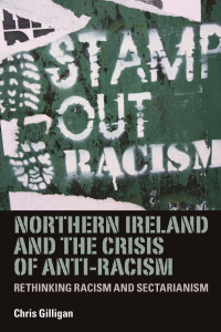 Chris Gilligan — Northern Ireland and the crisis of anti-racism: Rethinking racism and sectarianism