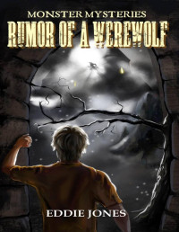 Eddie Jones — Rumor of a Werewolf (Monster Mysteries Book 4)