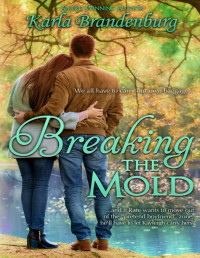 Karla Brandenburg — Breaking the Mold (Hoffman Grove, #4)