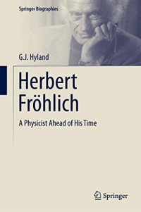 G. J. Hyland — Herbert Frohlich: A Physicist Ahead of His Time