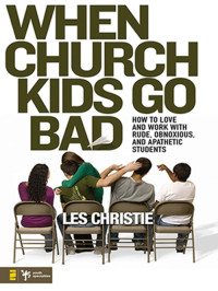 Les Christie; — When Church Kids Go Bad