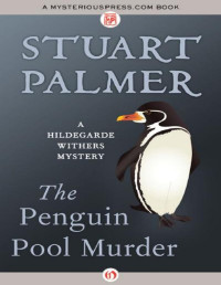 Stuart Palmer — The Penguin Pool Murder (The Hildegarde Withers Mysteries)