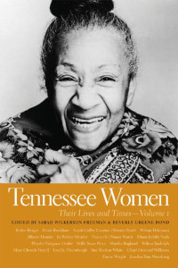Edited by Sarah Wilkerson Freeman & Beverly Greene Bond Associate Editor, Lau — Tennessee Women: Their Lives and Times