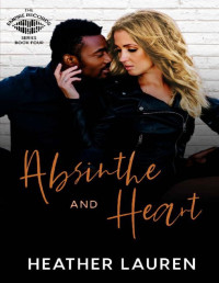 Heather Lauren — Absinthe and Heart: A second chance romance (The Empire Records Series Book 4)