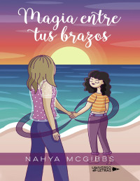 Nahya Mcgibbs — MAGIA ENTRE TUS BRAZOS