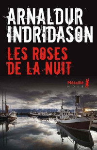 Indridason, Arnaldur [Indridason, Arnaldur] — Les Roses de la nuit