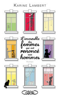 Karine Lambert — L'immeuble des femmes qui ont renoncé aux hommes