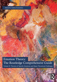 Andrea Scarantino — Emotion Theory: The Routledge Comprehensive Guide: Volume II: Theories of Specific Emotions and Major Theoretical Challenges - First Edition