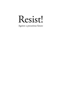 Ray Filar — Resist! Against a precarious future