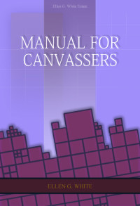 Ellen G. White [White, Ellen Gould] — Manual for Canvassers