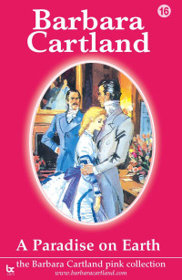 Barbara Cartland — A Paradise On Earth (The Pink Collection Book 16)