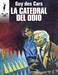 Guy des Cars — LA CATEDRAL DEL ODIO