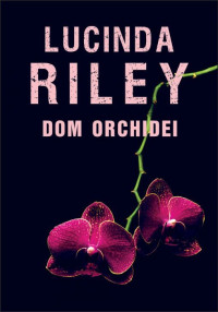 Lucinda Riley — Dom orchidei