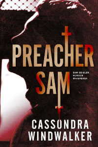 Cassondra Windwalker [Windwalker, Cassondra] — Preacher Sam (Sam Geisler Mystery Book 1)
