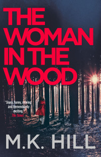 M.K. Hill [Hill, M.K] — The Woman in the Wood
