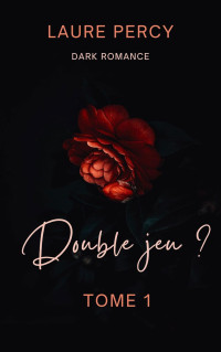 Laure Percy — Double jeu ? (Tome 1)