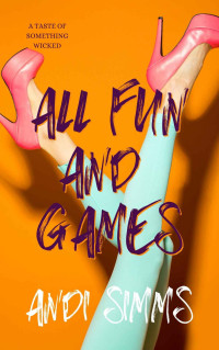 Simms, Andi — All Fun & Games: A Taste of Something Wicked