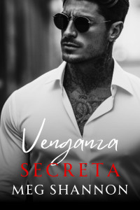 Meg Shannon — Venganza Secreta (Spanish Edition)