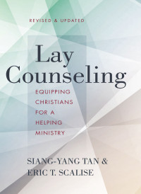 Siang-Yang Tan;Eric T. Scalise; & Eric T. Scalise — Lay Counseling, Revised and Updated