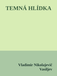 Vladimir Nikolajevič Vasiljev — TEMNÁ HLÍDKA