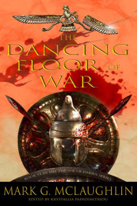 Mark G. McLaughlin — The Dancing Floor of War: Throne of Darius 6