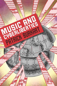 Burkart, Patrick — Music and Cyberliberties (Music Culture)