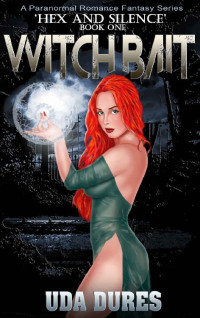 Uda Dures — WITCH BAIT (Hex and Silence #1)