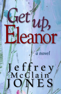 Jeffrey McClain Jones — Get Up, Eleanor