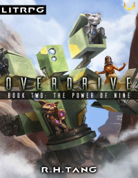 R.H. Tang — The Power of Nine: A Mecha LitRPG Adventure (Overdrive Book 2)