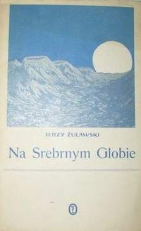 Jerzy Żuławski — Na srebrnym globie