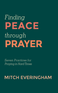 Mitch Everingham; — Finding Peace Through Prayer