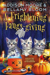 Addison Moore, Bellamy Bloom — A Frightening Fangs-giving (Country Cottage Mystery 11)