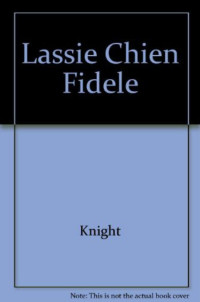 Knight Bernard [Knight Bernard] — Lassie, chien fidèle