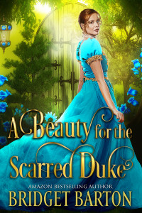 Bridget Barton — A Beauty for the Scarred Duke: A Historical Regency Romance Book