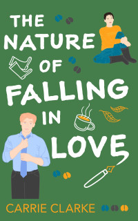 Carrie Clarke — The Nature of Falling in Love