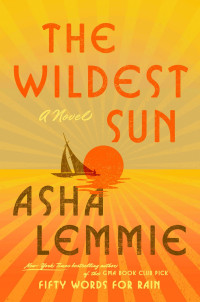 Asha Lemmie — The Wildest Sun: A Novel