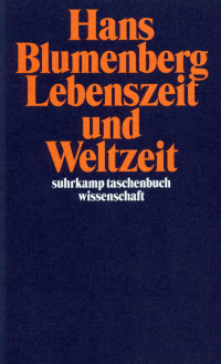 Hans Blumenberg — Lebenszeit und Weltzeit. (German Edition)